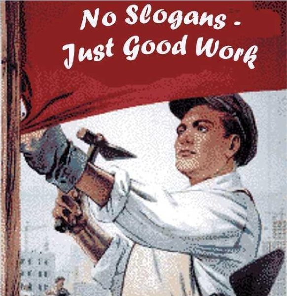 No Slogans. Just Good Work.